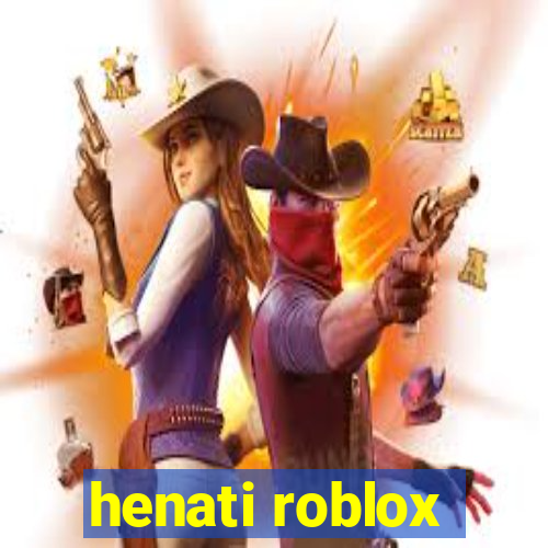 henati roblox